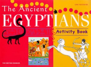British Museum Activity Book: Ancient Egyptians by Lisa Manniche