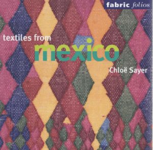 Textiles From Mexico (Fabric Folio) by Sayer Chloe