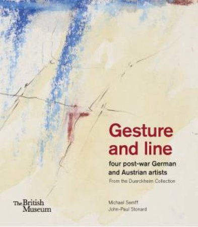 Gesture and line by Michael Semff & John-Paul Stonard