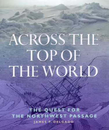 Across The Top Of The World by James Delgado