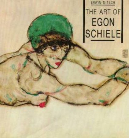 The Art Of Egon Schiele by Erwin Mitsch