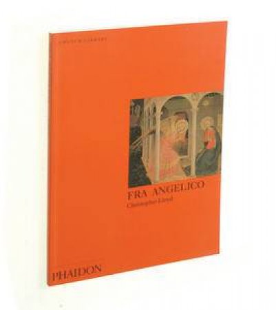 Fra Angelico: An Introduction To The Work Of Fra Angelico by Christopher Lloyd