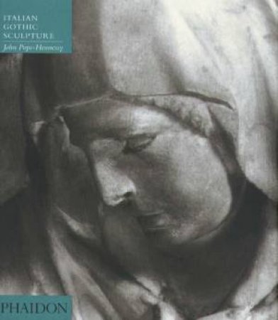 Italian Gothic Sculpture Volume I by John Pope-Hennessy