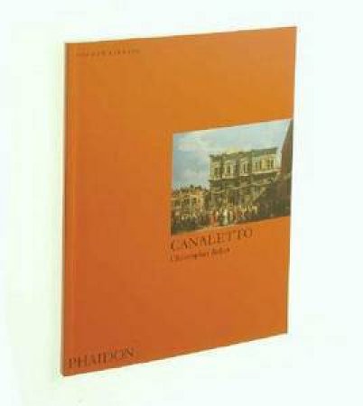 Canaletto: An Introduction To The Work Of Canaletto by Christopher Baker