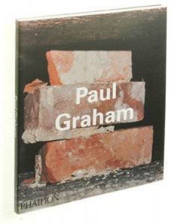 Contemporary Artists: Paul Graham by Andrew Wilson & Gillian Wearing & Carol Squiers