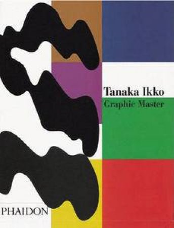 Tanaka Ikko: Graphic Master by Gian Carlo Calza