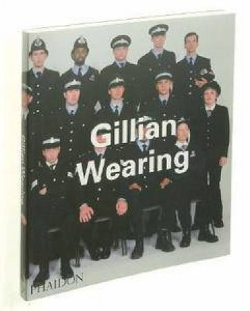 Contemporary Artists: Gillian Wearing by Russell Ferguson & Donna De Salvo & John Slyce