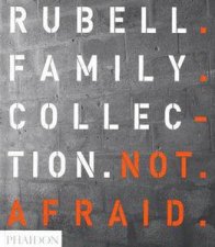 Not Afraid Rubell Family Collection