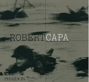 Robert Capa: The Definitive Collection by Richard Whelan