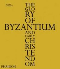 The Glory of Byzantium  Early Christendom