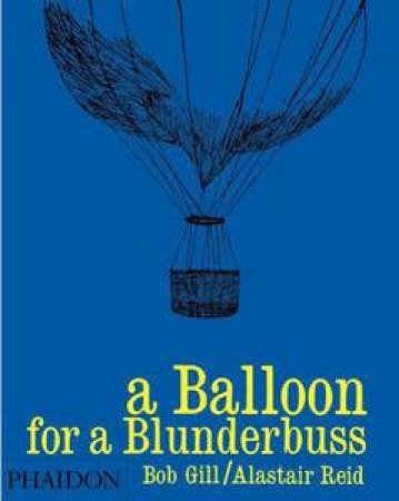 A Balloon For A Blunderbuss by Bob Gill