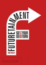 Futuretainment Yesterday the World Changed Now Its Your Turn