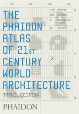 The Phaidon Atlas Of 21st Century World Architecture Travel Edition