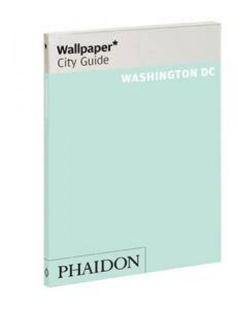 Wallpaper City Guide: Washington DC by Various