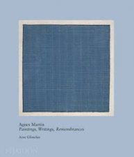 Agnes Martin Paintings Writings Remembrances by Arne Glimcher