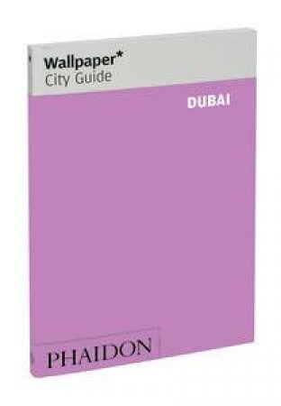Wallpaper City Guides: Dubai 2012 by Various