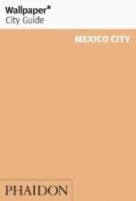 Wallpaper City Guides Mexico City 2012
