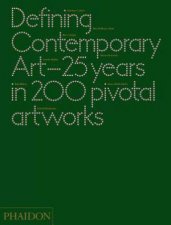 Defining Contemporary Art 25 Years in 200 Pivotal Artworks