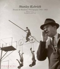Stanley Kubrick Drama  Shadow Photographs 19451950