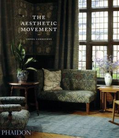 The Aesthetic Movement by Lionel Lambourne