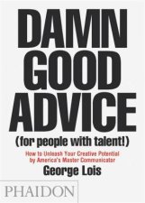 Damn Good Advice For People with Talent How to Unleash Your Creative Potential
