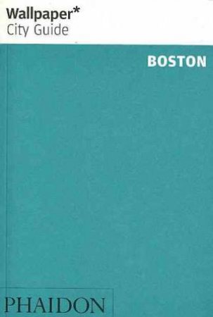 Wallpaper City Guides: Boston 2013 by Various