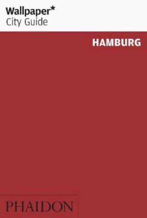 Wallpaper City Guides: Hamburg 2013 by Various