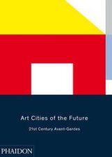 Art Cities of the Future 21stCentury AvantGardes