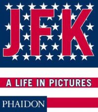 John Fitzgerald Kennedy A Life in Pictures Pocket Edition