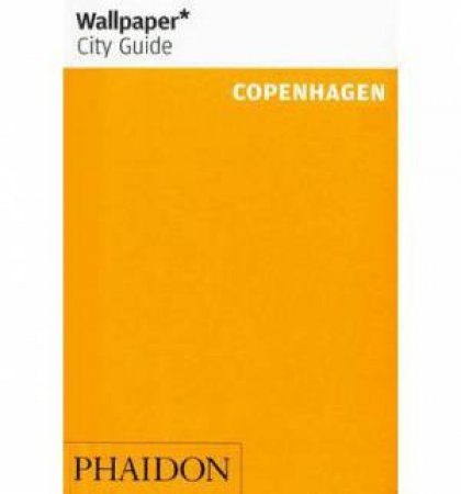 Wallpaper City Guides: Copenhagen 2014 by Various