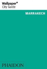 Wallpaper City Guide Marrakech 2014