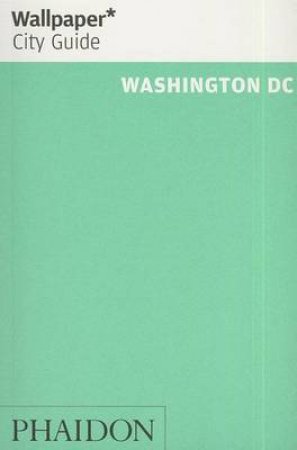 Wallpaper City Guide: Washington DC 2014 by Various