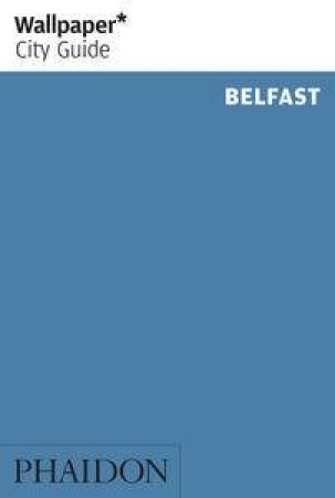 Wallpaper City Guide: Belfast by Various