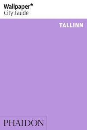 Wallpaper City Guide: Tallinn by Various