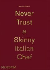 Massimo Bottura Never Trust A Skinny Italian Chef