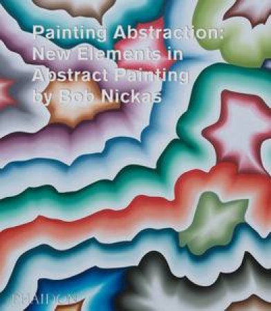 Painting Abstraction by Bob Nickas