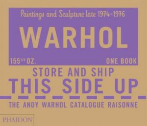 Andy Warhol: Catalogue Raisonne: Paintings and Sculpture late 1974-1976 by Sally King-Nero
