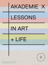 Akademie X Lessons in Art  Life