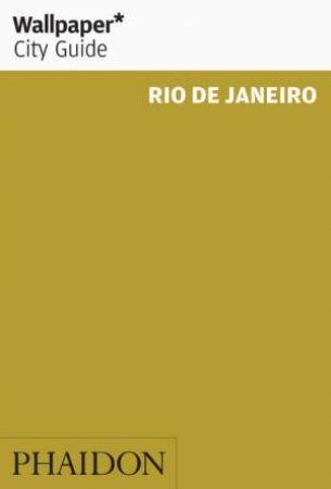 Wallpaper City Guide: Rio de Janeiro 2014 by Various