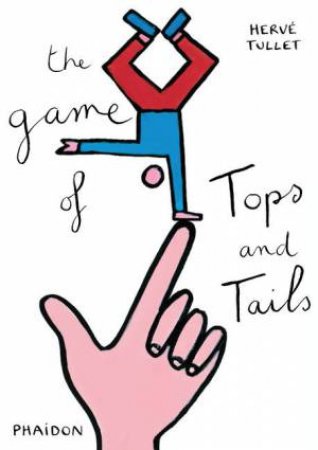 The Game of Tops and Tails by Herve Tullet