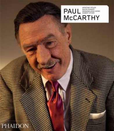 Paul McCarthy: Contemporary Artists Series (Revised and Updated Edition) by Paul McCarthy & Ralph Rugoff