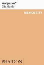 Wallpaper City Guide Mexico City 2015