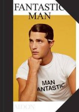 Fantastic Man 72 Men of Great Style and Substance