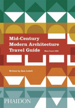 Mid-Century Modern Architecture Travel Guide by Sam Lubell