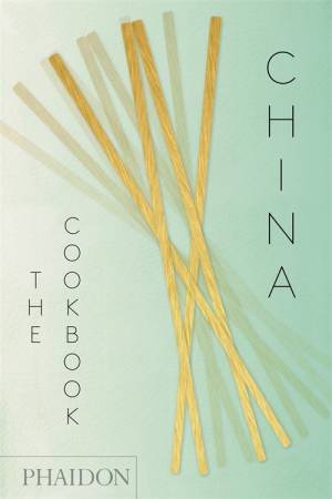 China: The Cookbook by Kei Lum Chan & Diora Fong