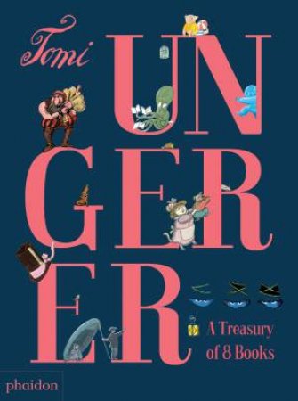 Tomi Ungerer: A Treasury Of 8 Books by Tomi Ungerer