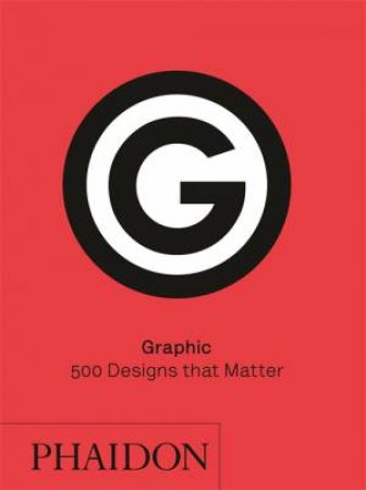 Graphic: 500 Designs That Matter by Editors Phaidon