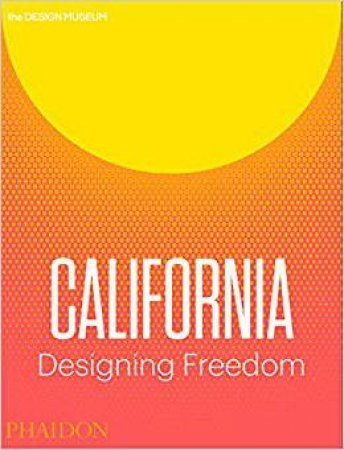 California: Designing Freedom by Justin McGuirk