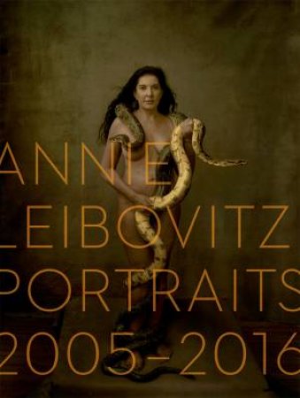 Annie Leibovitz Portraits: 2005-2016 by Annie Leibovitz