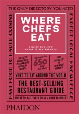 Where Chefs Eat A Guide To Chefs Favourite Restaurants 3rd Ed